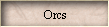 Orcs