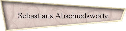 Sebastians Abschiedsworte